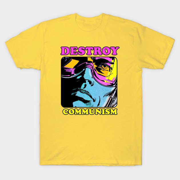 DESTROY COMMUNISM T-Shirt by theanomalius_merch